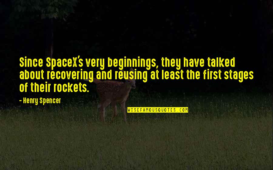 Jinky Vidal Quotes By Henry Spencer: Since SpaceX's very beginnings, they have talked about