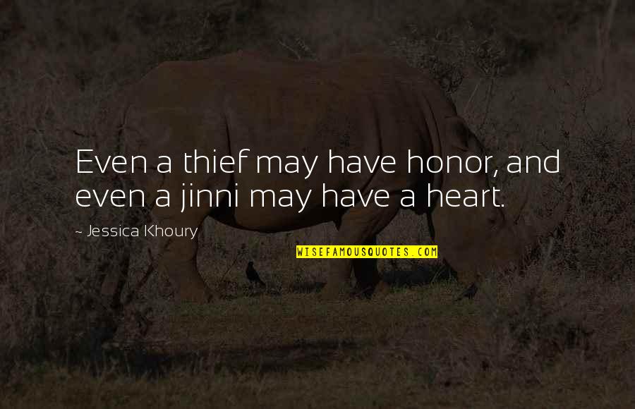 Jinn Quotes By Jessica Khoury: Even a thief may have honor, and even