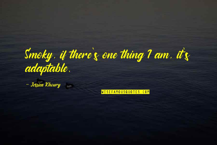 Jinn Quotes By Jessica Khoury: Smoky, if there's one thing I am, it's