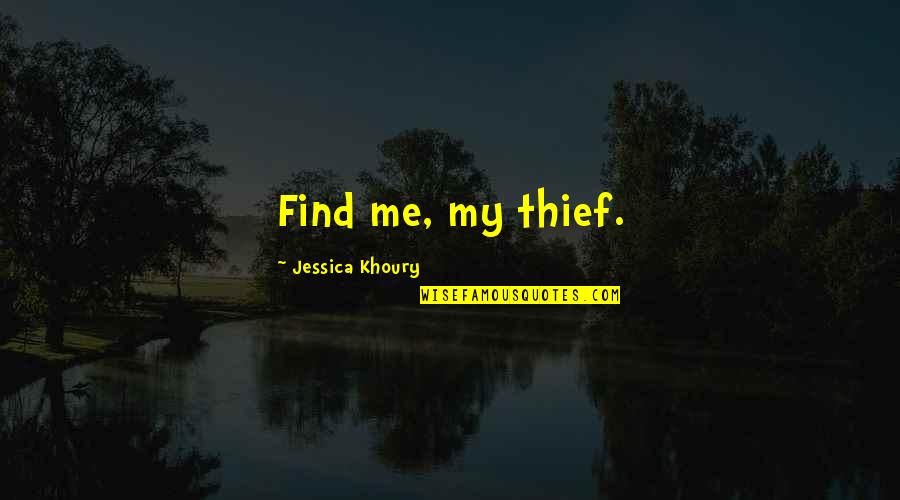 Jinn Quotes By Jessica Khoury: Find me, my thief.