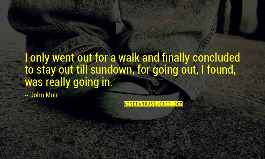 Jinnai Ryuujuujutsu Quotes By John Muir: I only went out for a walk and