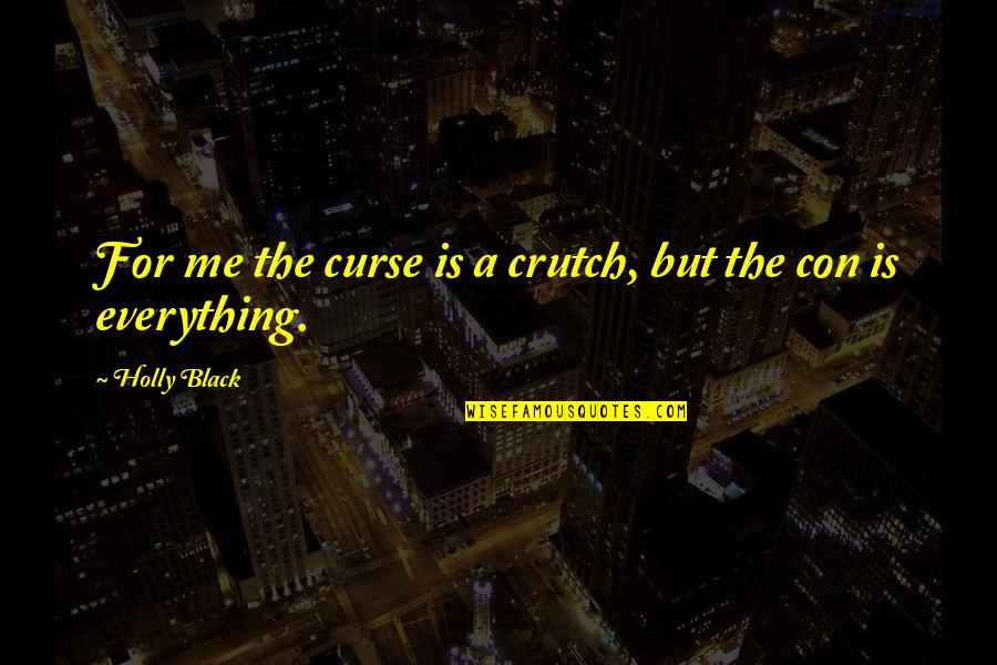 Jinnias Quotes By Holly Black: For me the curse is a crutch, but