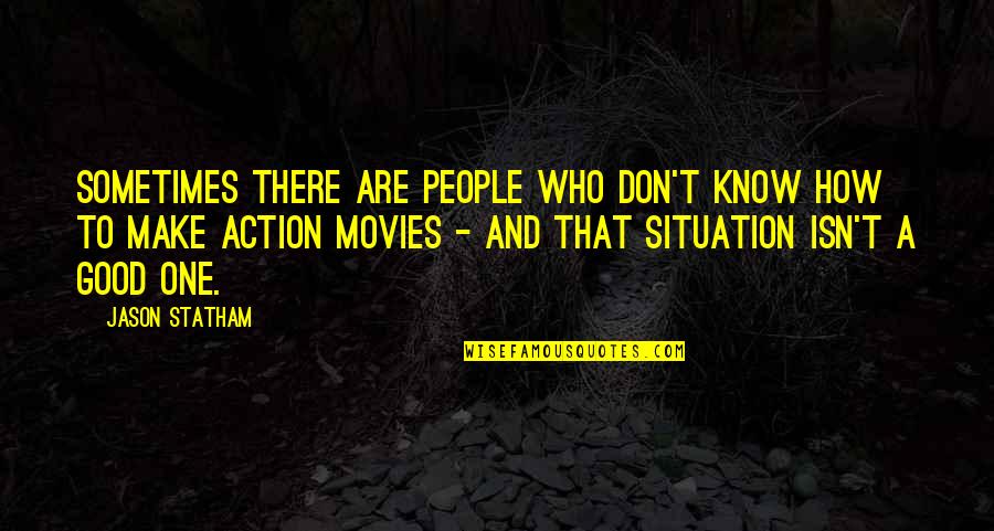 Jinnie Johns Quotes By Jason Statham: Sometimes there are people who don't know how Jinnie Johns Quotes By Jason Statham: Sometimes there are people who don't know how