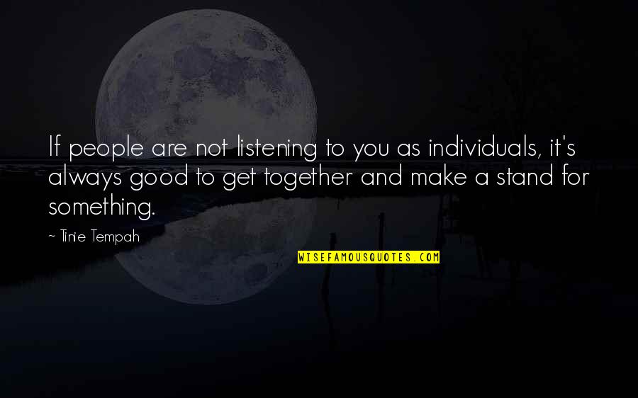 Jinpei Jiba Quotes By Tinie Tempah: If people are not listening to you as