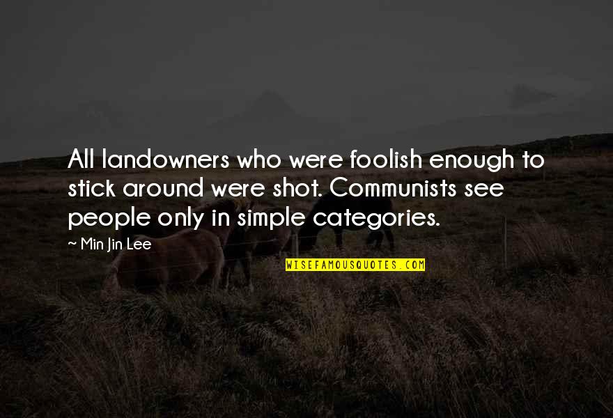 Jin'rokh Quotes By Min Jin Lee: All landowners who were foolish enough to stick Jin'rokh Quotes By Min Jin Lee: All landowners who were foolish enough to stick