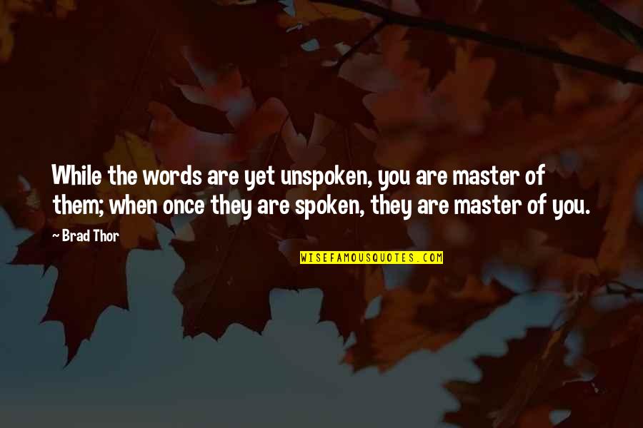 Jintachi Quotes By Brad Thor: While the words are yet unspoken, you are Jintachi Quotes By Brad Thor: While the words are yet unspoken, you are