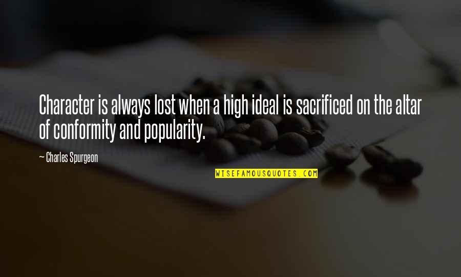 Jintao Chen Quotes By Charles Spurgeon: Character is always lost when a high ideal Jintao Chen Quotes By Charles Spurgeon: Character is always lost when a high ideal