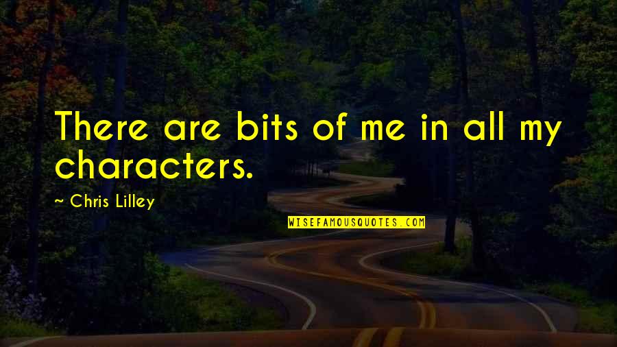 Jintara Sukaphat Quotes By Chris Lilley: There are bits of me in all my Jintara Sukaphat Quotes By Chris Lilley: There are bits of me in all my