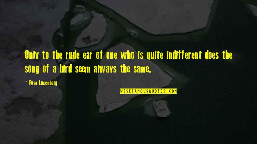 Jinxed Quotes By Rosa Luxemburg: Only to the rude ear of one who