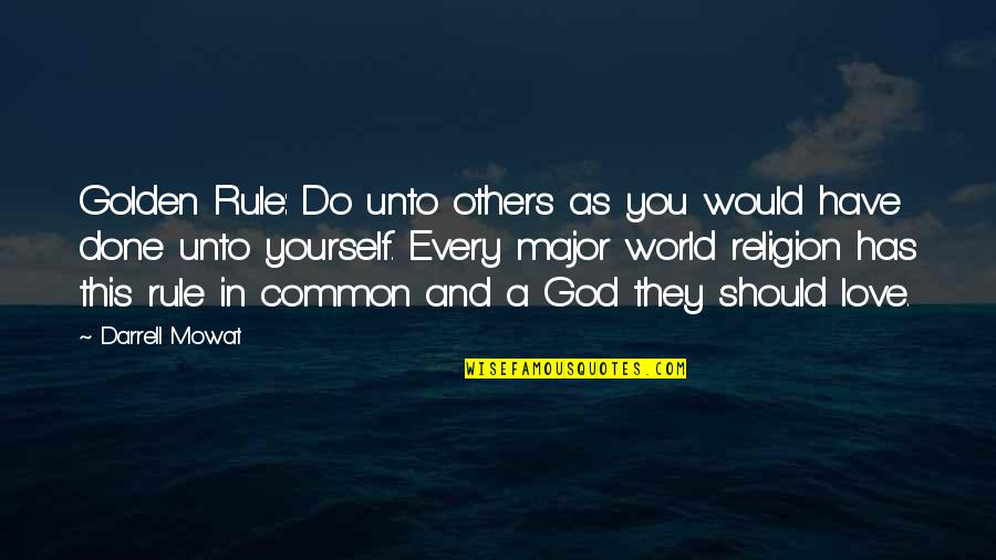 Jinxing Yourself Quotes By Darrell Mowat: Golden Rule: Do unto others as you would