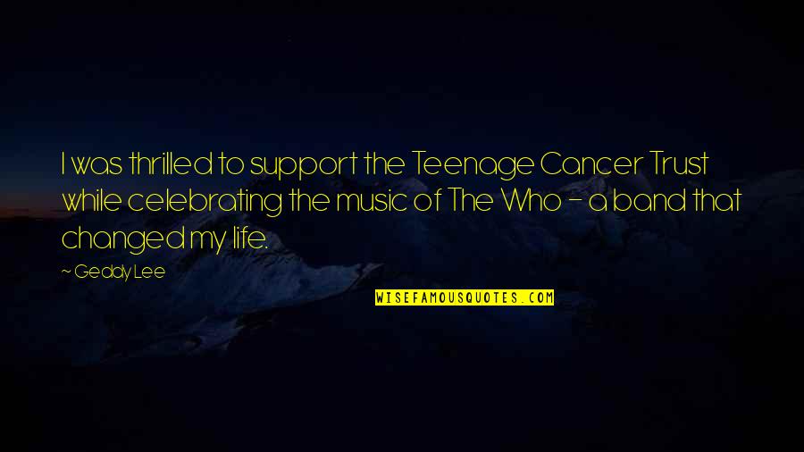 Jipped Quotes By Geddy Lee: I was thrilled to support the Teenage Cancer Jipped Quotes By Geddy Lee: I was thrilled to support the Teenage Cancer