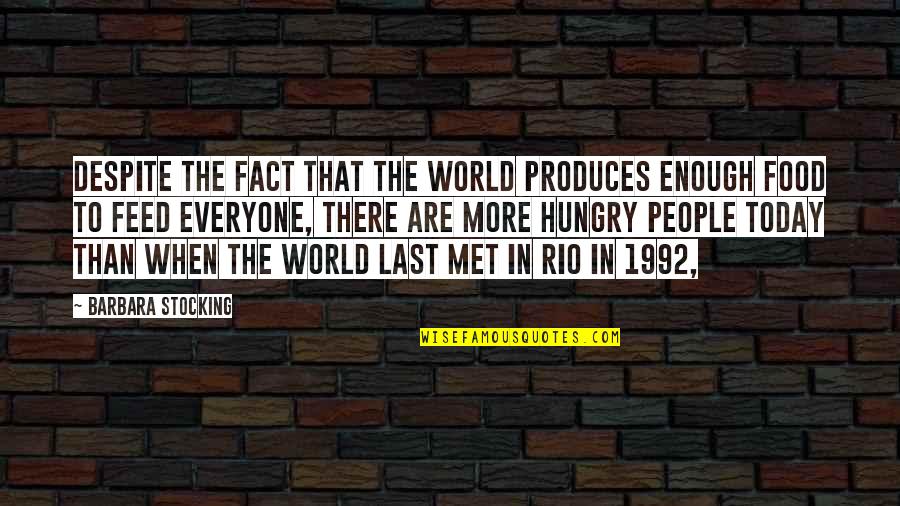 Jiquel Copeland Quotes By Barbara Stocking: Despite the fact that the world produces enough