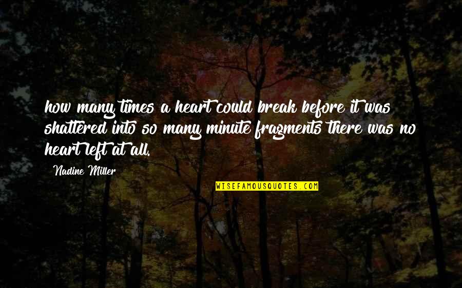 Jirafas Animados Quotes By Nadine Miller: how many times a heart could break before Jirafas Animados Quotes By Nadine Miller: how many times a heart could break before