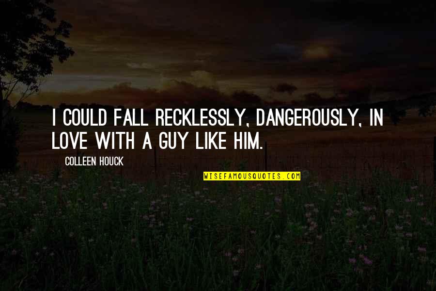 Jiraiya Funny Quotes By Colleen Houck: I could fall recklessly, dangerously, in love with