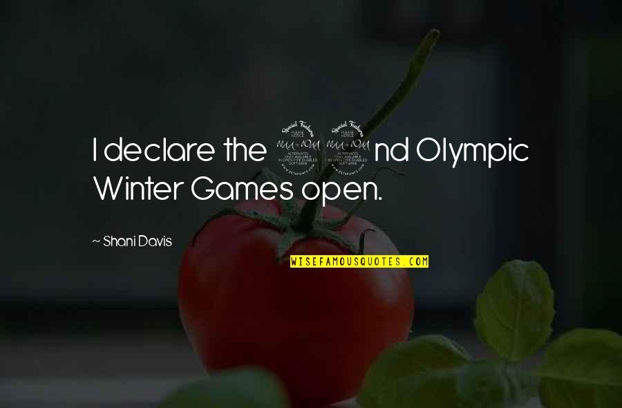 Jiran Sepakat Quotes By Shani Davis: I declare the 22nd Olympic Winter Games open.