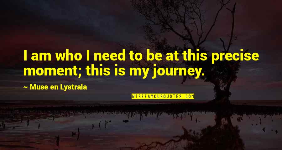 Jirasak Parnphum Quotes By Muse En Lystrala: I am who I need to be at Jirasak Parnphum Quotes By Muse En Lystrala: I am who I need to be at