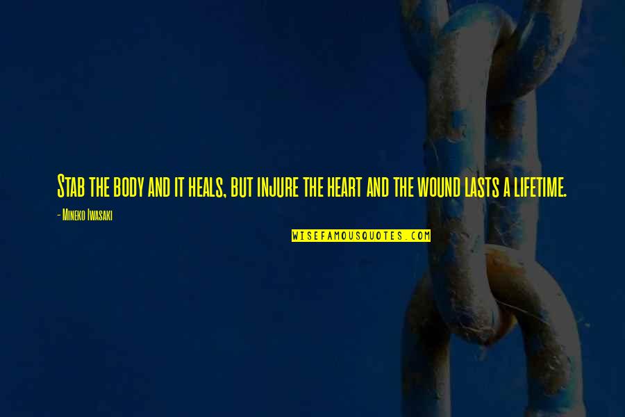 Jirayut Quotes By Mineko Iwasaki: Stab the body and it heals, but injure