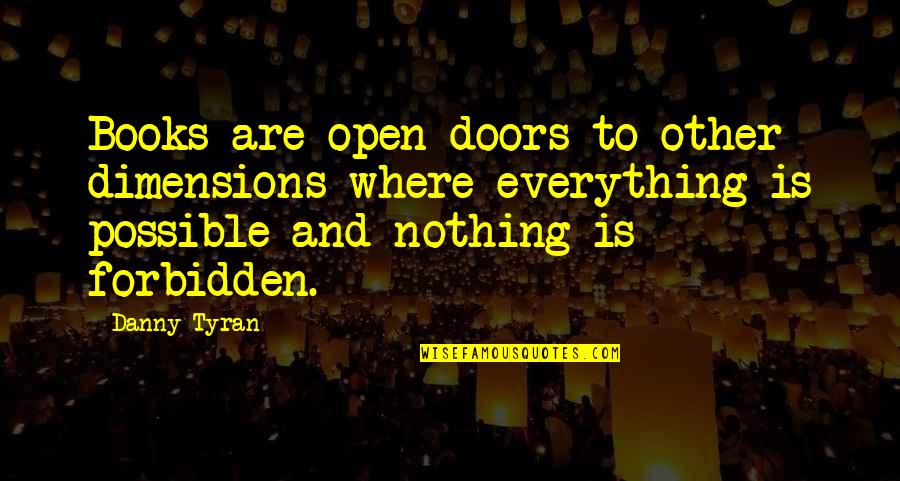 Jirell Quotes By Danny Tyran: Books are open doors to other dimensions where