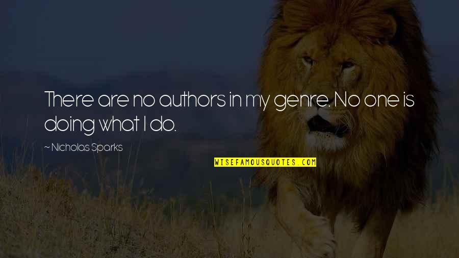Jirina 0092 Quotes By Nicholas Sparks: There are no authors in my genre. No