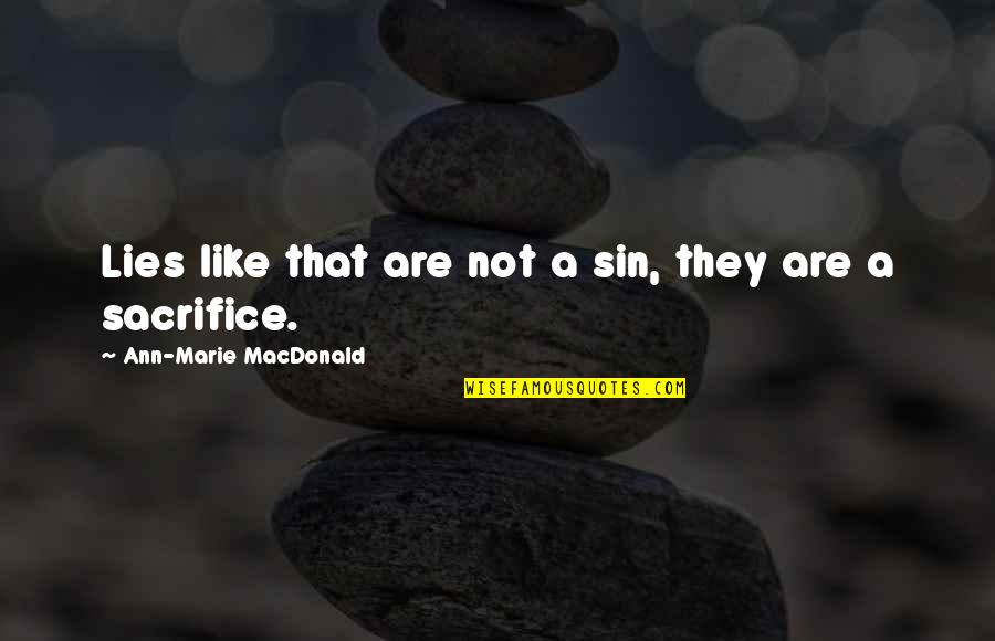 Jirina Bohdalov Zemrela Quotes By Ann-Marie MacDonald: Lies like that are not a sin, they Jirina Bohdalov Zemrela Quotes By Ann-Marie MacDonald: Lies like that are not a sin, they