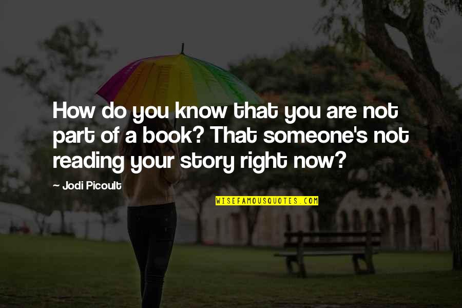 Jirina Gajdo Ov Quotes By Jodi Picoult: How do you know that you are not Jirina Gajdo Ov Quotes By Jodi Picoult: How do you know that you are not