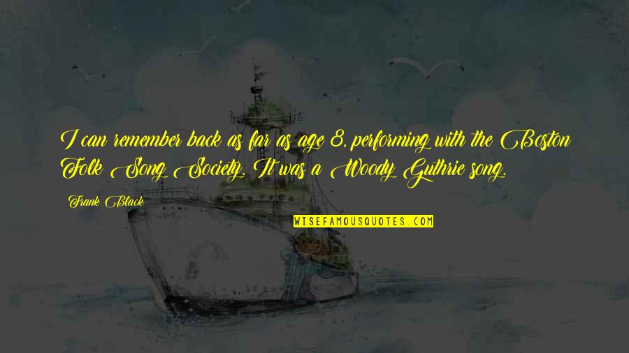 Jirni Radi Quotes By Frank Black: I can remember back as far as age Jirni Radi Quotes By Frank Black: I can remember back as far as age