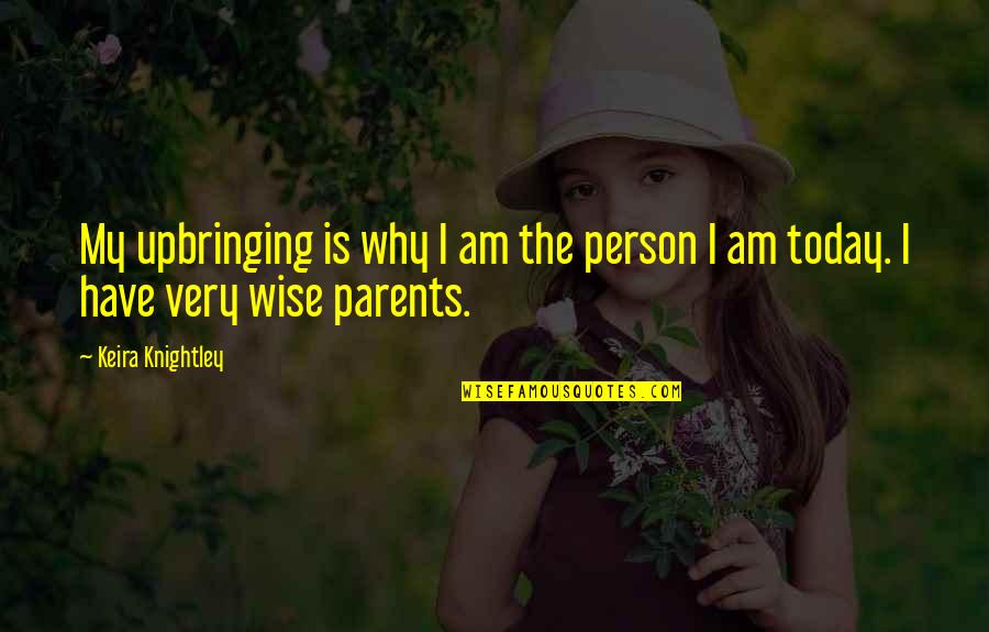 Jishnu Das Quotes By Keira Knightley: My upbringing is why I am the person