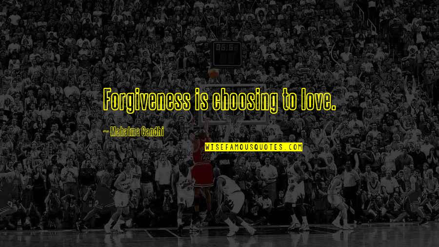 Jiskefet Lullo's Quotes By Mahatma Gandhi: Forgiveness is choosing to love. Jiskefet Lullo's Quotes By Mahatma Gandhi: Forgiveness is choosing to love.