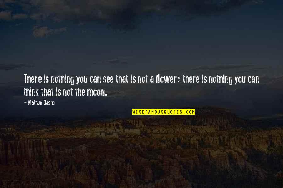 Jiskefet Lullo's Quotes By Matsuo Basho: There is nothing you can see that is Jiskefet Lullo's Quotes By Matsuo Basho: There is nothing you can see that is