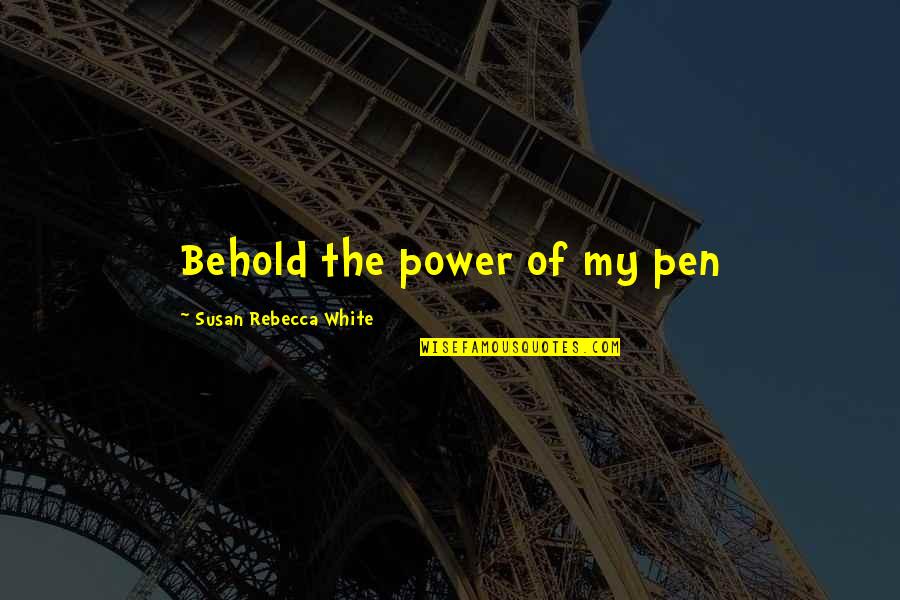 Jiskoot Autocontrol Quotes By Susan Rebecca White: Behold the power of my pen