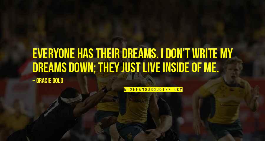 Jist Meet Quotes By Gracie Gold: Everyone has their dreams. I don't write my