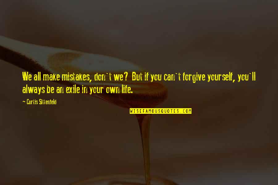 Jitin Sahani Quotes By Curtis Sittenfeld: We all make mistakes, don't we? But if Jitin Sahani Quotes By Curtis Sittenfeld: We all make mistakes, don't we? But if