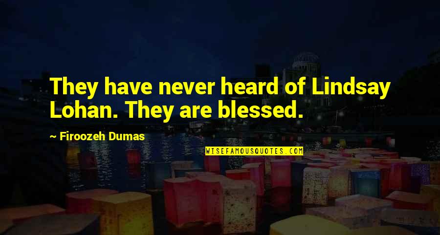 Jitney August Wilson Quotes By Firoozeh Dumas: They have never heard of Lindsay Lohan. They