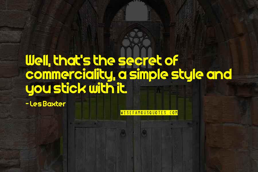 Jitomir Sunglasses Quotes By Les Baxter: Well, that's the secret of commerciality, a simple