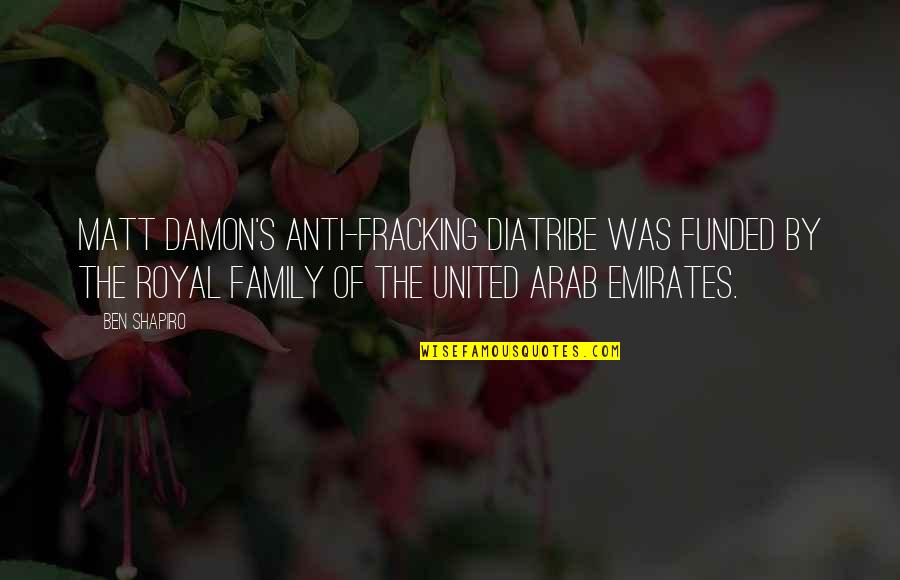 Jitske Rooskens Quotes By Ben Shapiro: Matt Damon's anti-fracking diatribe was funded by the Jitske Rooskens Quotes By Ben Shapiro: Matt Damon's anti-fracking diatribe was funded by the