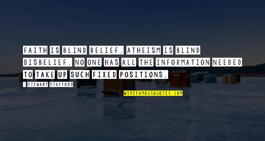 Jitta Line Quotes By Stewart Stafford: Faith is blind belief. Atheism is blind disbelief.