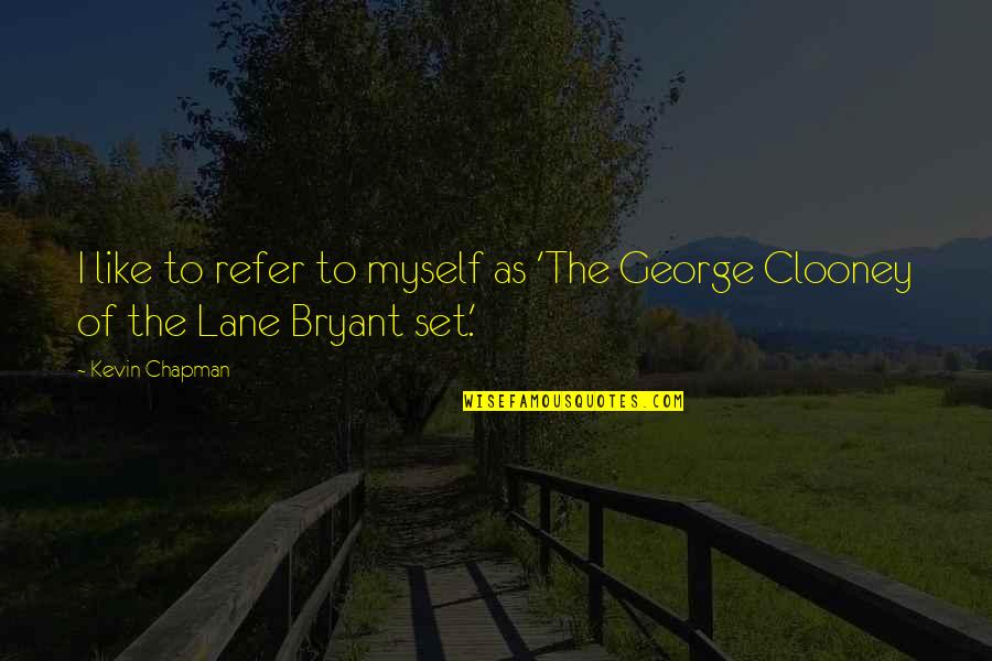 Jittima Charoenpanich Quotes By Kevin Chapman: I like to refer to myself as 'The