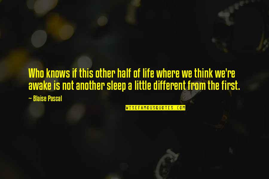 Jittu Krishnamoorthi Quotes By Blaise Pascal: Who knows if this other half of life Jittu Krishnamoorthi Quotes By Blaise Pascal: Who knows if this other half of life