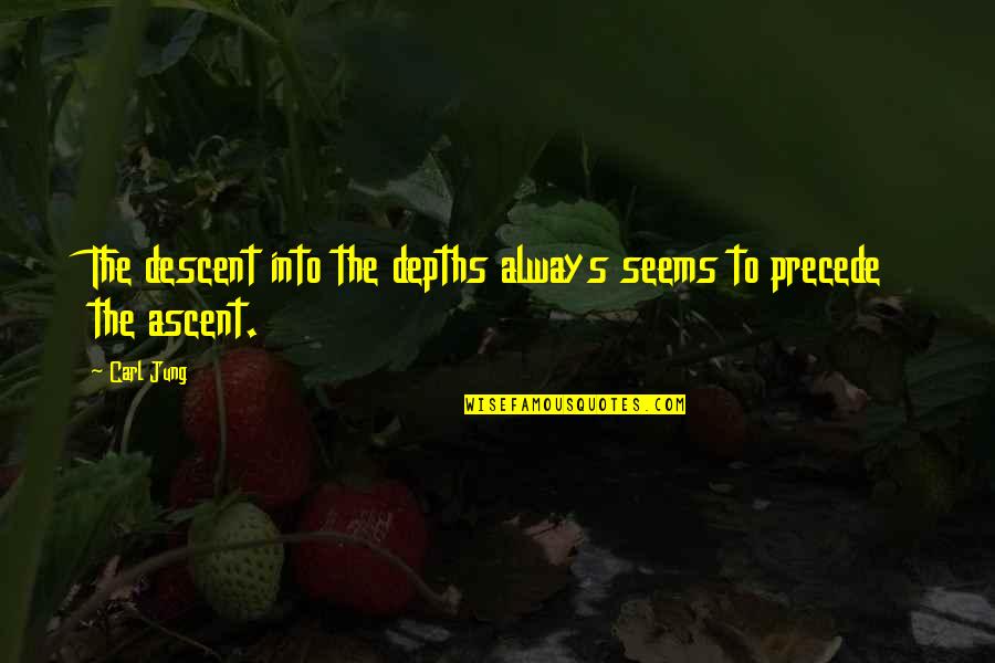 Jitu Das Quotes By Carl Jung: The descent into the depths always seems to