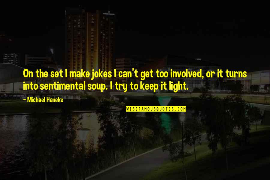 Jitu Das Quotes By Michael Haneke: On the set I make jokes I can't Jitu Das Quotes By Michael Haneke: On the set I make jokes I can't