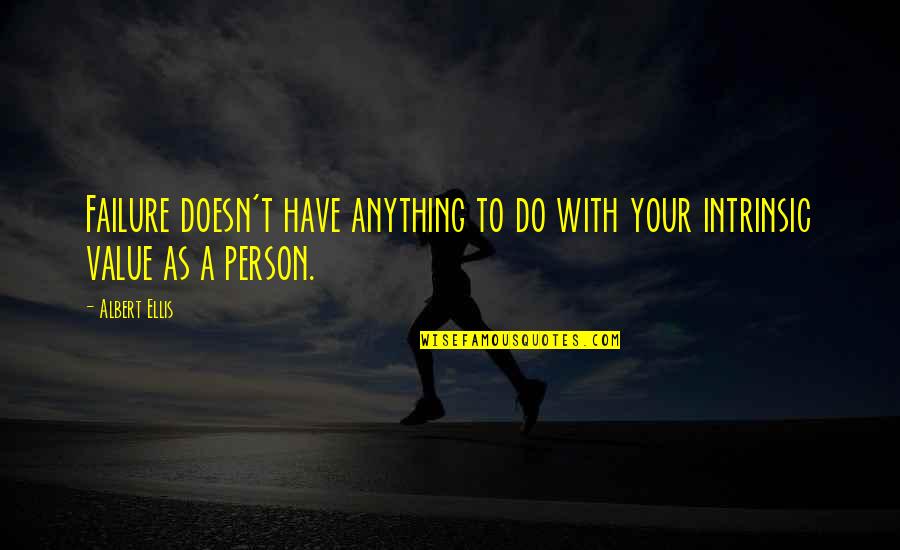 Jiu Jitsu Girl Quotes By Albert Ellis: Failure doesn't have anything to do with your