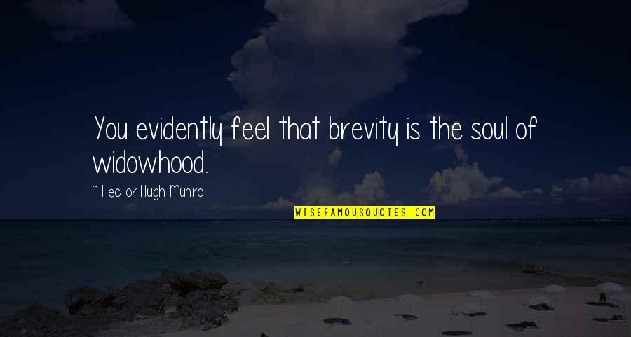Jiu Jitsu Promotion Quotes By Hector Hugh Munro: You evidently feel that brevity is the soul