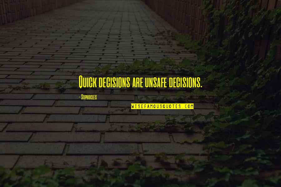 Jiu Jitsu Quotes And Quotes By Sophocles: Quick decisions are unsafe decisions.