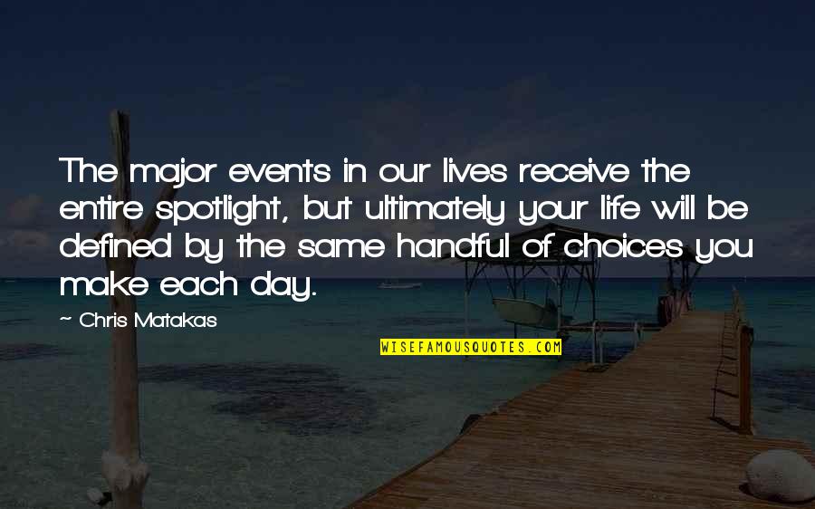 Jiu Jitsu Quotes By Chris Matakas: The major events in our lives receive the