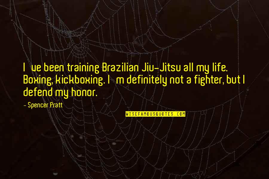 Jiu Jitsu Quotes By Spencer Pratt: I've been training Brazilian Jiu-Jitsu all my life.
