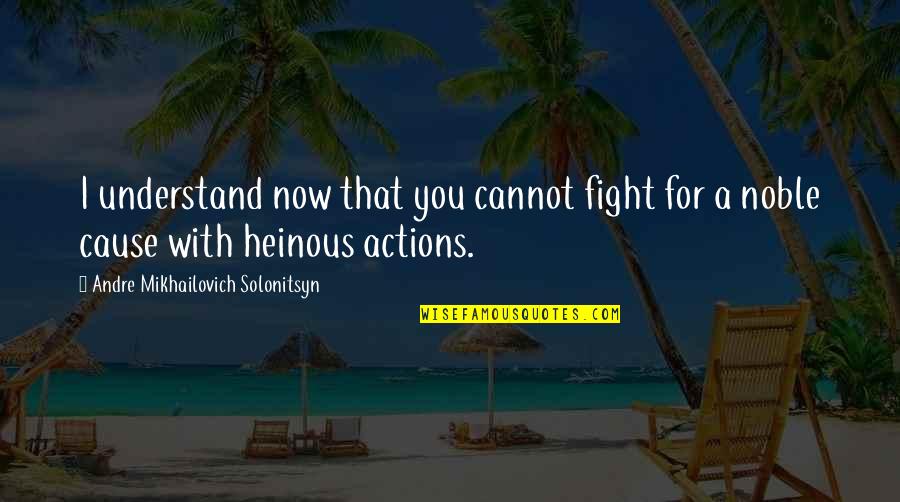 Jivana Holistic Spa Quotes By Andre Mikhailovich Solonitsyn: I understand now that you cannot fight for Jivana Holistic Spa Quotes By Andre Mikhailovich Solonitsyn: I understand now that you cannot fight for