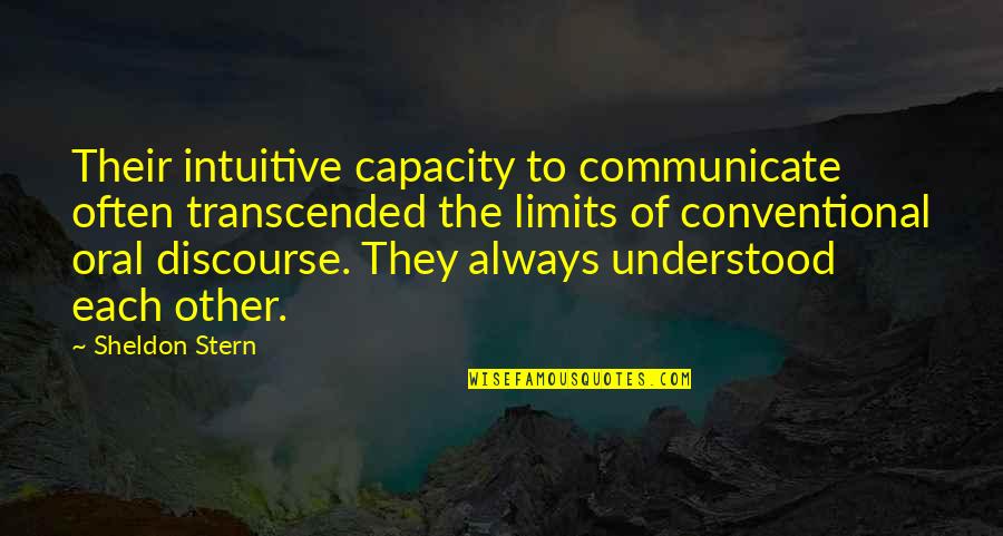 Jivanmukta Quotes By Sheldon Stern: Their intuitive capacity to communicate often transcended the