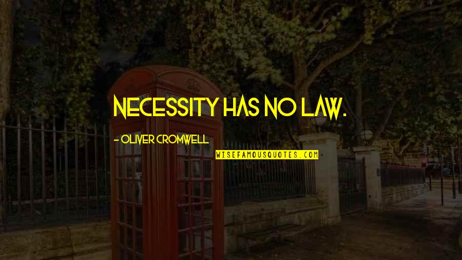 Jivanmukta Vs Videhamukta Quotes By Oliver Cromwell: Necessity has no law.