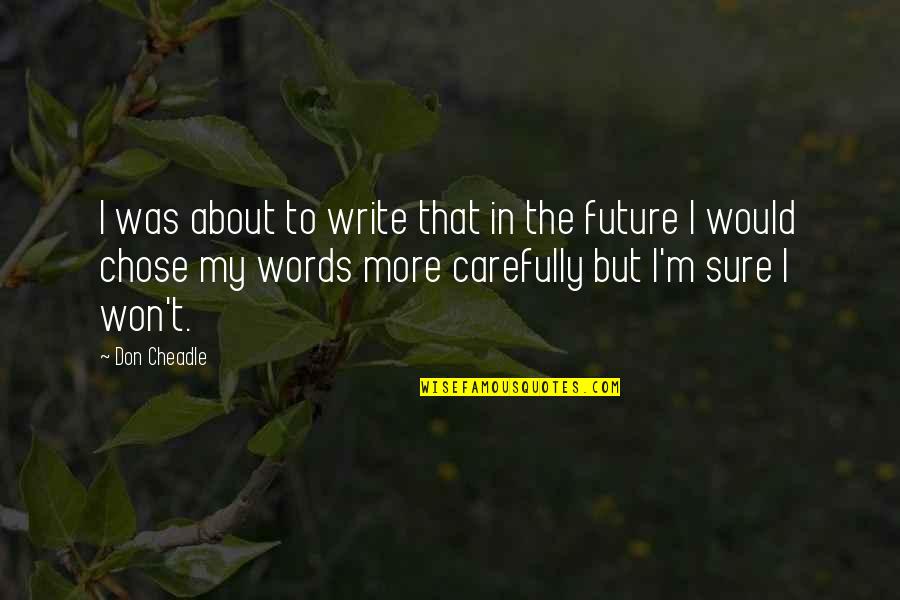 Jives Synonym Quotes By Don Cheadle: I was about to write that in the