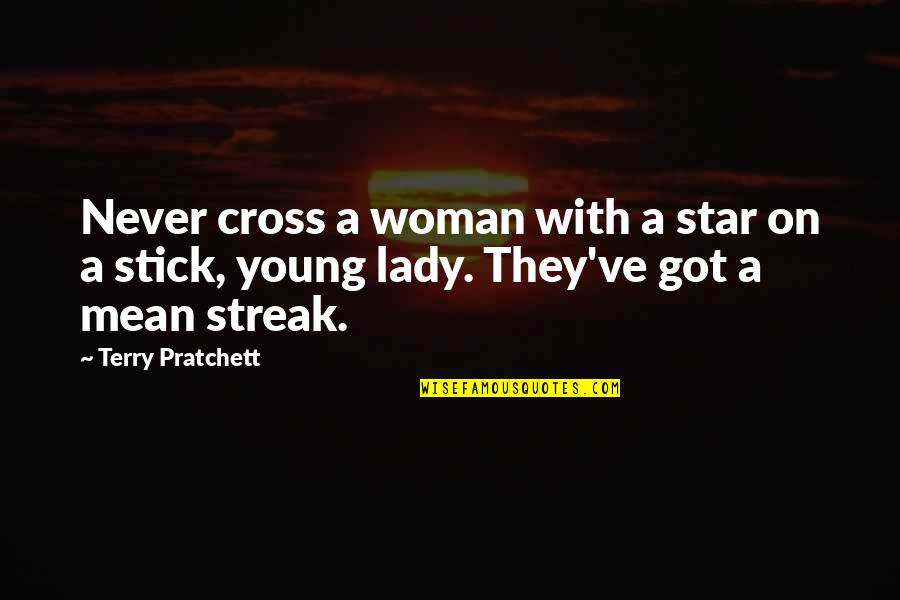 Jives Synonym Quotes By Terry Pratchett: Never cross a woman with a star on Jives Synonym Quotes By Terry Pratchett: Never cross a woman with a star on